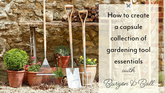 How To Create A Capsule Collection Of Gardening Tool Essentials - 